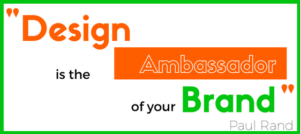 "Design is the Ambassador of your Brand" graphic for New Website blog